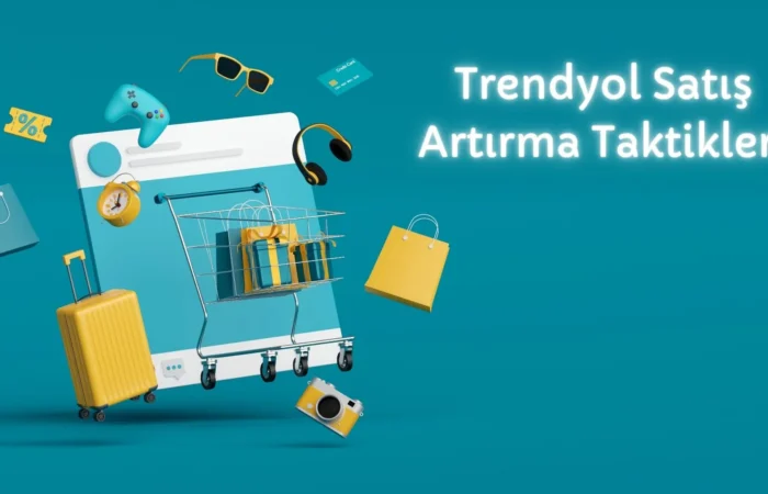 Trendyol Satış Artırma Taktikleri
